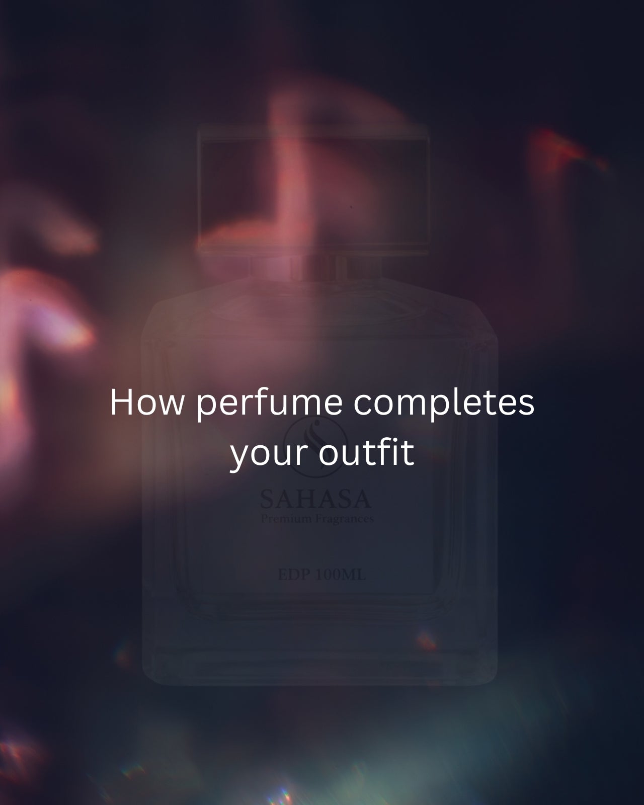 How Perfume Completes Your Outfit